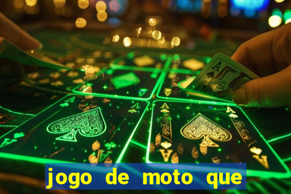 jogo de moto que da grau